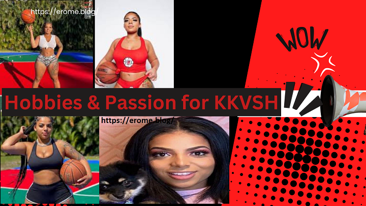 A. List of Hobbies & Passion for KKVSH